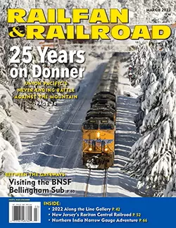 Railfan & Railroad MagazineMarch 2023