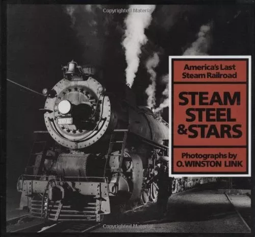 Steam Steel and Stars Photographs by O. Winston Link